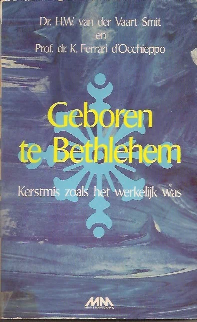 Geboren te Bethlehem : Kerstmis zoals het werkelijk was – H.W. van der Vaart Smit en K. Ferrari d’Occhieppo Snelle Levering