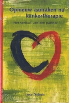 Actieprijs Opnieuw aanraken na kankertherapie : het verhaal van een partner – Lucy Nijhuis