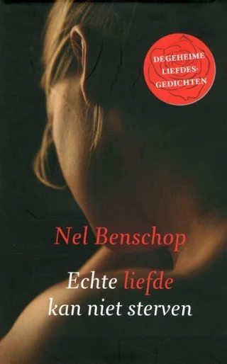 Superprijs Echte liefde kan niet sterven : De geheime liefdesgedichten – Nel Benschop