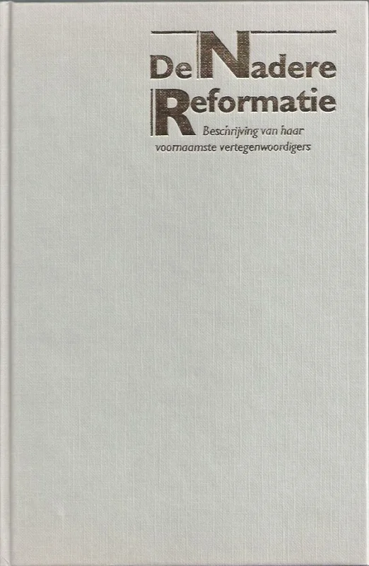 Direct Verzonden De Nadere Reformatie : beschrijving van haar voornaamste vertegenwoordigers – T. Brienen e.a.