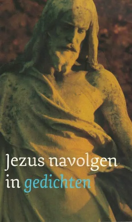 Jezus navolgen in gedichten : gedichten over thema’s uit De navolging van Christus van Thomas a Kempis – H. de Jong Gecertificeerd