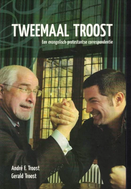 Tweemaal Troost : een evangelisch-protestantse correspondentie – Andre F. Troost & Gerald Troost Shop Nu