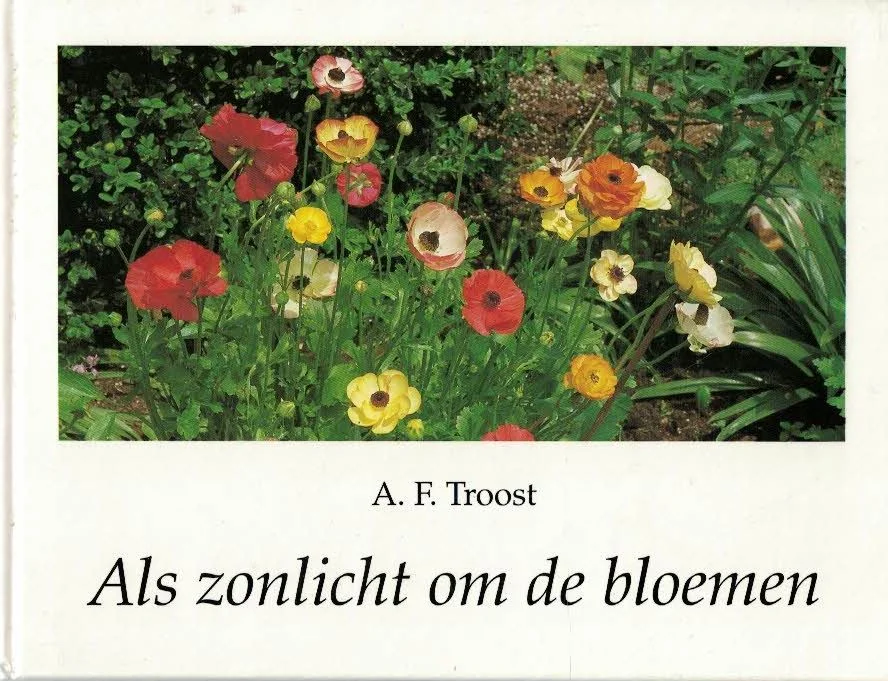 Dagaanbieding Als zonlicht om de bloemen – A.F. Troost