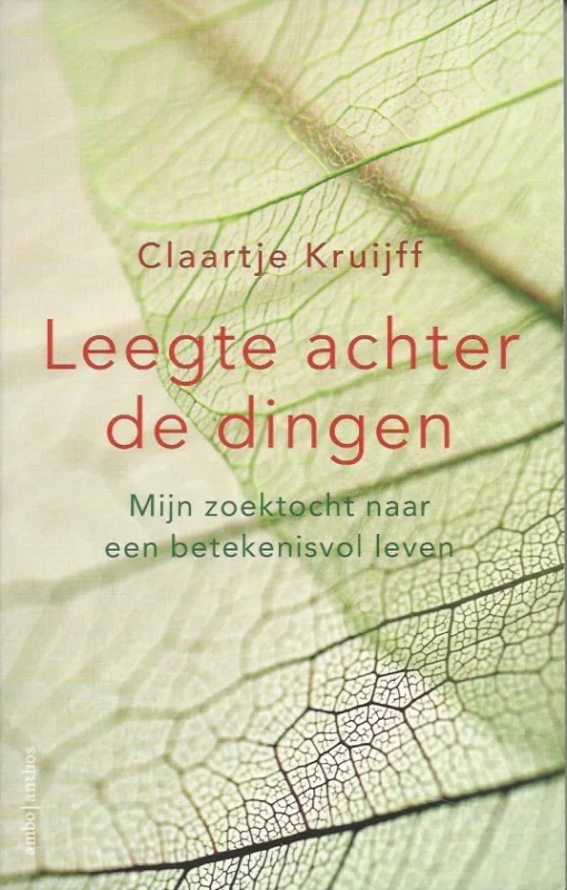 Leegte achter de dingen : mijn zoektocht naar een betekenisvol leven – Claartje Kruijff Premium