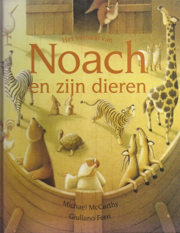 Koopje Het verhaal van Noach en zijn dieren – door Michael McCarthy ; geillustreerd door Giuliano Ferri