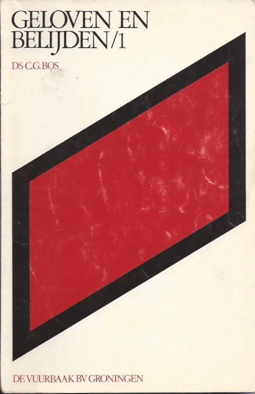 Geloven en belijden 1, Toelichting op de Nederlandse geloofsbelijdenis, artikelen 1-19 – Ds. C.G. Bos Voordeelprijs