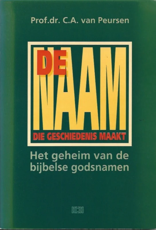 De Naam die geschiedenis maakt : het geheim van de bijbelse godsnamen – C.A. van Peursen Uitverkoop