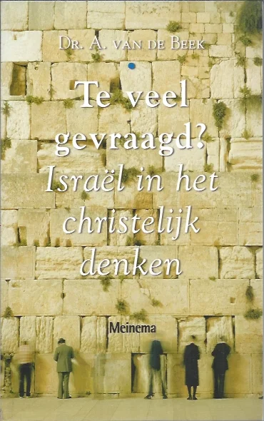 Betaalbaar Te veel gevraagd? : Israel in het christelijk denken – A. van de Beek