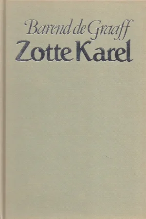 Zotte Karel : roman – Barend de Graaff Gratis Retour