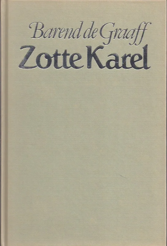Zotte Karel : roman – Barend de Graaff Gratis Retour