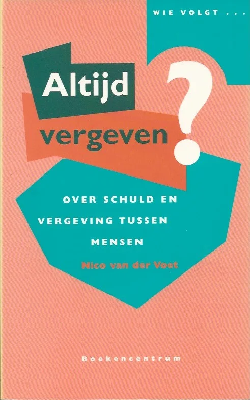 Altijd vergeven? : over schuld en vergeving tussen mensen – Nico van der Voet Dagaanbieding