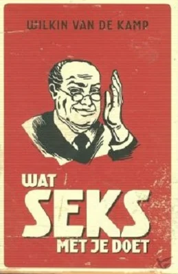 Wat seks met je doet – Wilkin van de Kamp (1e druk 2012 opa omslag) Meest Verkocht