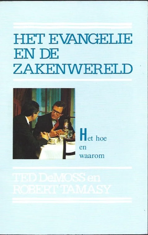 Het evangelie en de zakenwereld – Ted DeMoss en Robert Tamasy Tijdelijk Beschikbaar