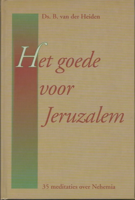 Het goede voor Jeruzalem : 35 meditaties over Nehemia – B. van der Heiden Meest Verkocht