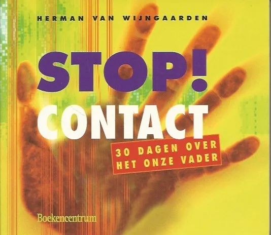 Stop!Contact : dertig dagen over het Onze Vader – Herman van Wijngaarden Snelle Levering