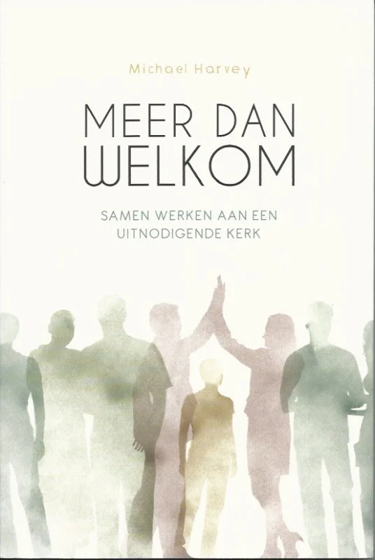 Exclusieve Aanbieding Meer dan welkom : samen werken aan een uitnodigende kerk – Michael Harvey
