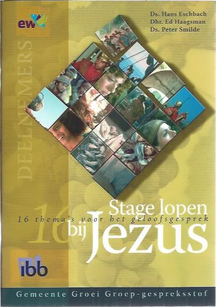 Stage lopen bij Jezus : 16 thema’s voor een geloofsgesprek : deelnemers – Ds. Hans Eschbach e.a. (6e druk) Superprijs