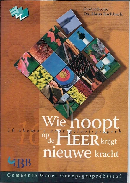 Wie hoopt op de Heer krijgt nieuwe kracht : 16 thema’s voor het geloofsgesprek – Ds. Hans Eschbach Hoge Kwaliteit