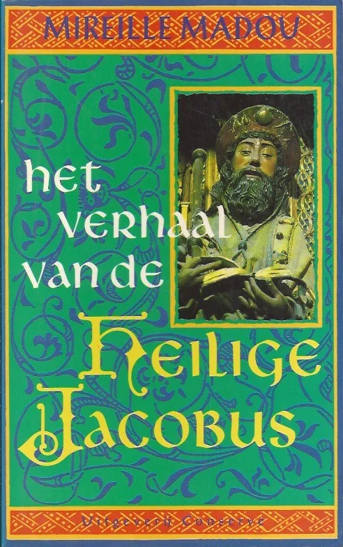 Het verhaal van de heilige Jacobus : van Jacobus tot Santiago de Compostela – Mireille Madou Weekendaanbieding