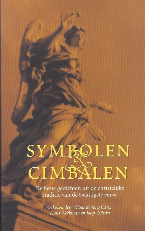 Weekendaanbieding Symbolen & cimbalen : de beste gedichten uit de christelijke traditie van de twintigste eeuw – gekozen door Klaas de Jong Ozn., Hans Werkman, Jaap Zijlstra.