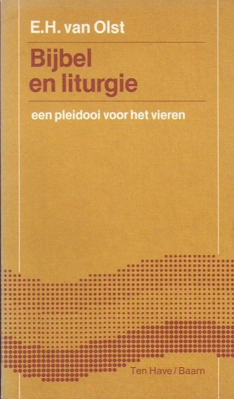 Nu Kopen Bijbel en liturgie : een pleidooi voor het vieren – E.H. van Olst