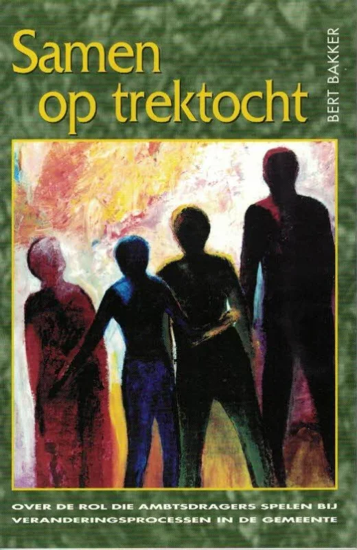 Samen op trektocht, over de rol die ambtsdragers spelen bij veranderingsprocessen in de gemeente – Bert Bakker Koop Online