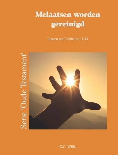Melaatsen worden gereinigd : Lessen uit Leviticus 13-14 –G.C. Willis(WdW) Speciale Aanbieding