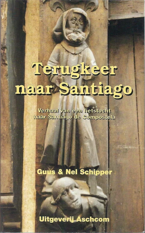 Speciale Aanbieding Terugkeer naar Santiago : verslag van een fietstocht naar Santiago de Compostela – Guus & Nel Schipper