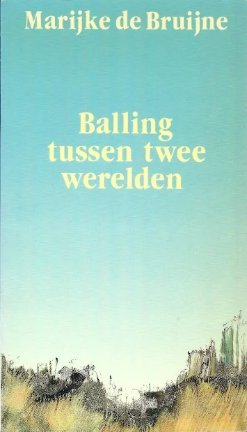 Betrouwbaar Balling tussen twee werelden – Marijke de Bruijne