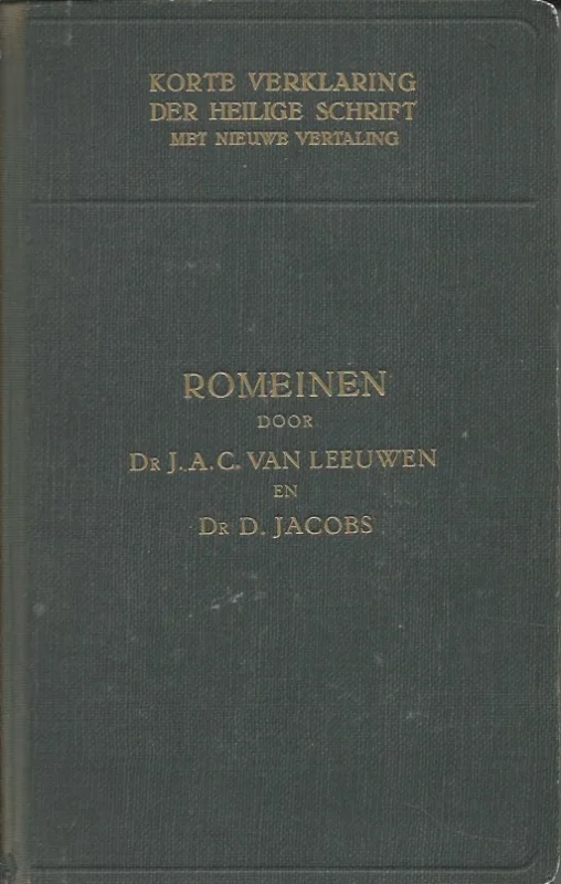 Korte verklaring der Heilige Schrift : De brief aan de Romeinen – J.A.C. van Leeuwen en D. Jacobs (2e druk 1939) Koop Vandaag