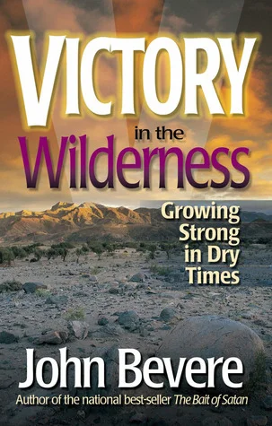Populair Victory in the wilderness : Growing Strong In Dry Times – John Bevere