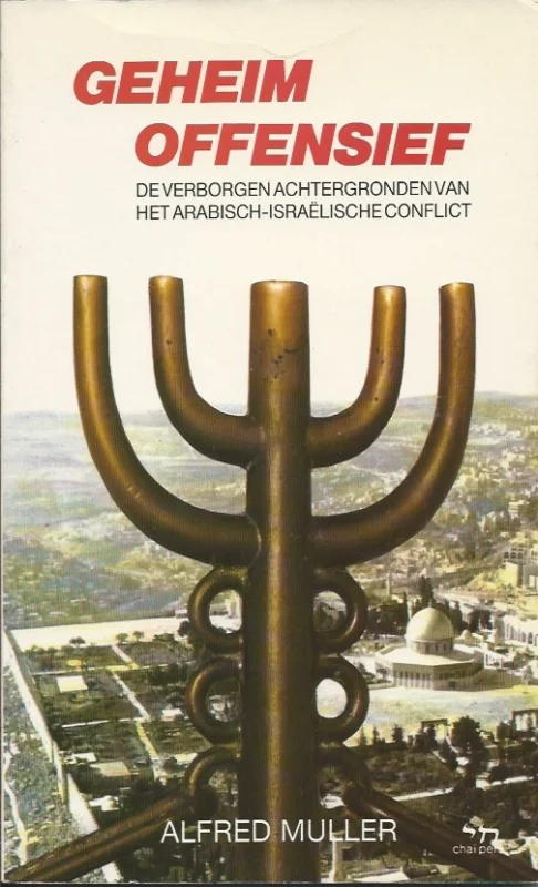 Geheim offensief : de verborgen achtergronden van het Arabisch-Israëlische conflict – Alfred Muller (2e druk 1992) Snelle Levering
