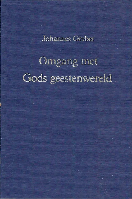 Omgang met Gods geestenwereld : zijn wetten en zijn doel : persoonlijke ervaringen van een R.K. priester–Johannes Greber Nu Kopen