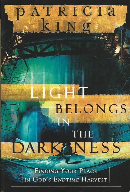 Light Belongs in the Darkness : Finding Your Place in God’s Endtime Harvest – Patricia King Superprijs