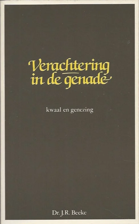 Verachtering in de genade : kwaal en genezing – dr. J.R. Beeke Nu Kopen