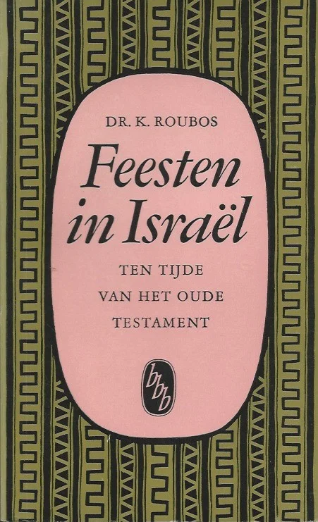 Feesten in Israel ten tijde van het Oude Testament – Dr. K. Roubos Weekendaanbieding