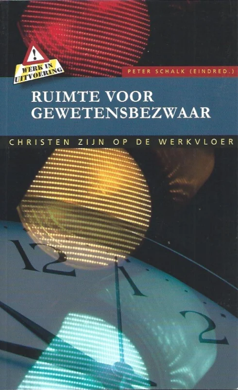 Gereduceerde Prijs Ruimte voor gewetensbezwaar: Christen zijn op de werkvloer, deel 9 – Peter Schalk (eindred.).