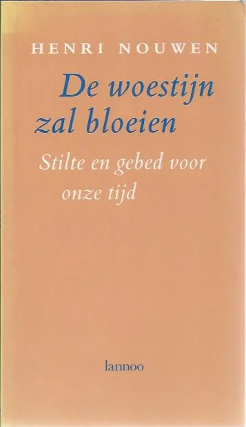 De woestijn zal bloeien : stilte en gebed voor onze tijd – Henri Nouwen (6e druk) Gereduceerde Prijs