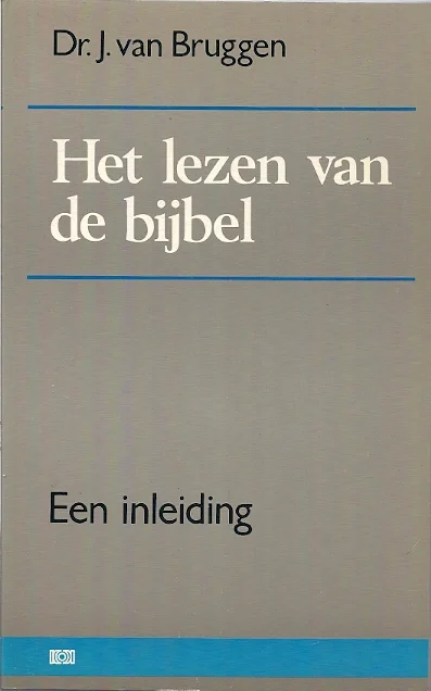 Het lezen van de bijbel : een inleiding – Dr. J. van Bruggen (PB 3e druk) Betrouwbaar
