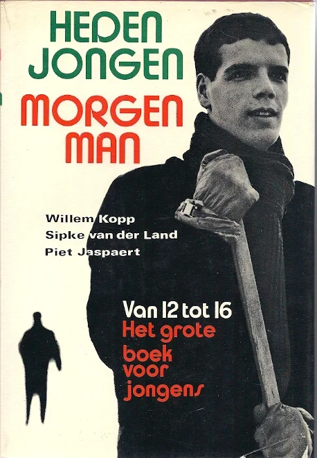 Superprijs Heden jongen, morgen man : het grote boek voor jongens van 12 tot 16 – Willem Kopp, Sipke van der Land
