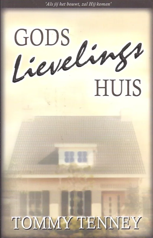 Nieuw Gods lievelingshuis : ‘Als jij het bouwt, zal Hij komen’ – Tommy Tenney