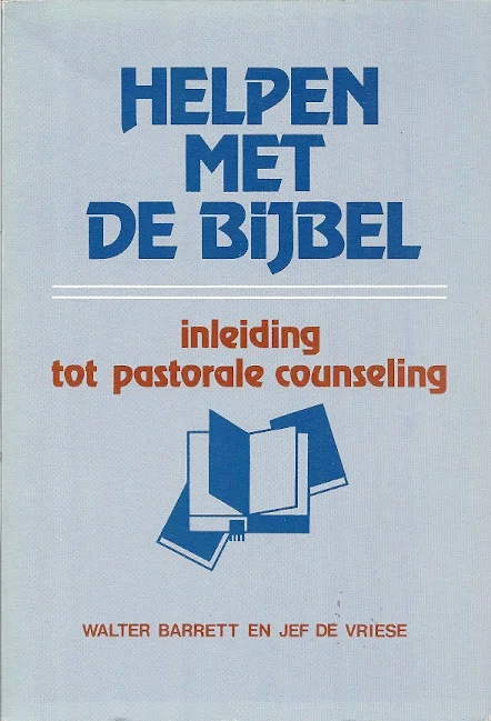 Helpen met De Bijbel : Inleiding tot pastorale counseling – Walter Barret en Jef de Vries (5e druk) Must-Have