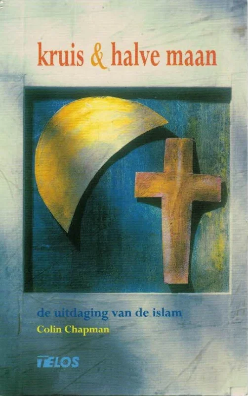 Laatste Kans Kruis en halve maan : de uitdaging van de islam–Colin Chapman (3e druk 2007)