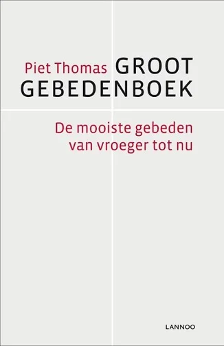 Tijdelijk Beschikbaar Groot gebedenboek : De Mooiste Gebeden Van Vroeger Tot Nu – Piet Thomas