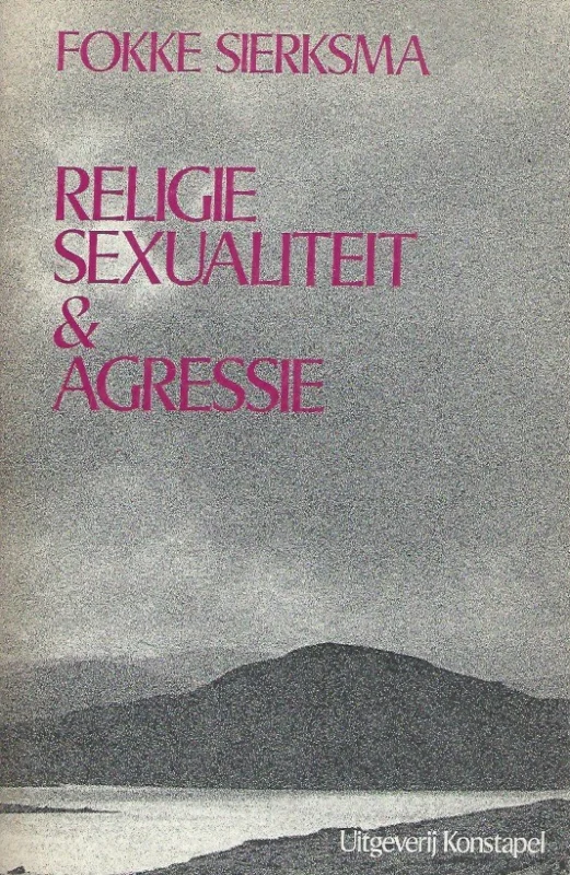 Religie, sexualiteit & agressie : een cultuurpsychologische bijdrage tot de verklaring van de spanning tussen de sexen – Fokke Sierksma Bestseller