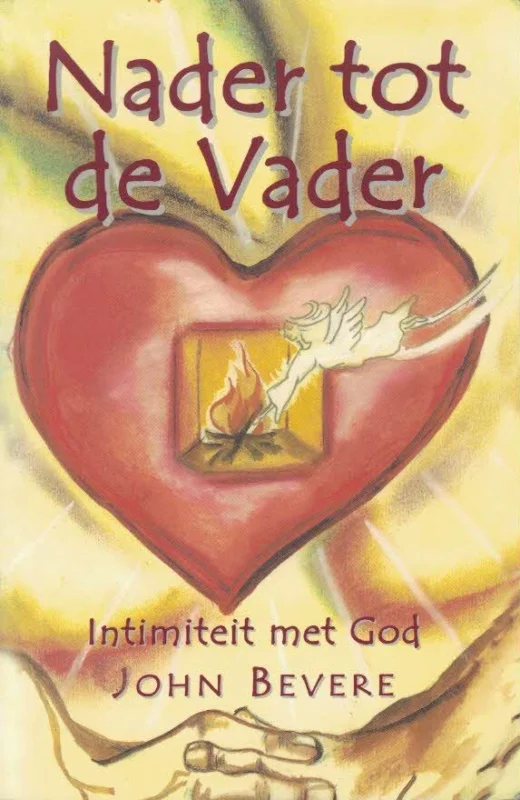 Koopje Nader tot de Vader : een leven in intimiteit met God – John Bevere