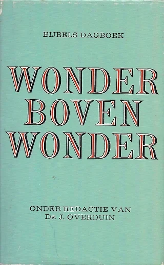 Hoge Kwaliteit Wonder boven Wonder : bijbels dagboek – ds. J. Overduin (4e druk)