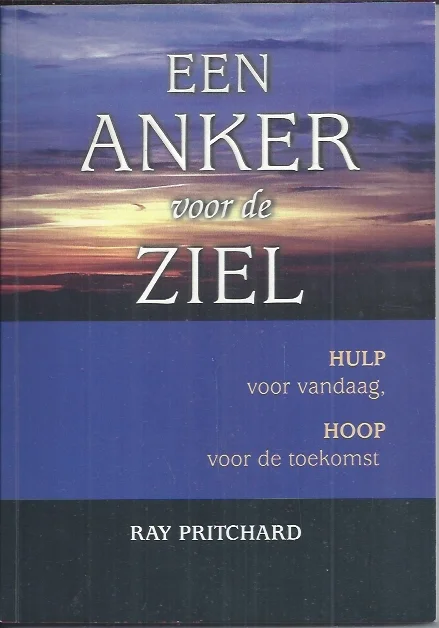 Tijdelijk Beschikbaar Een Anker voor de Ziel : hulp voor vandaag, hoop voor de toekomst – Ray Pritchard