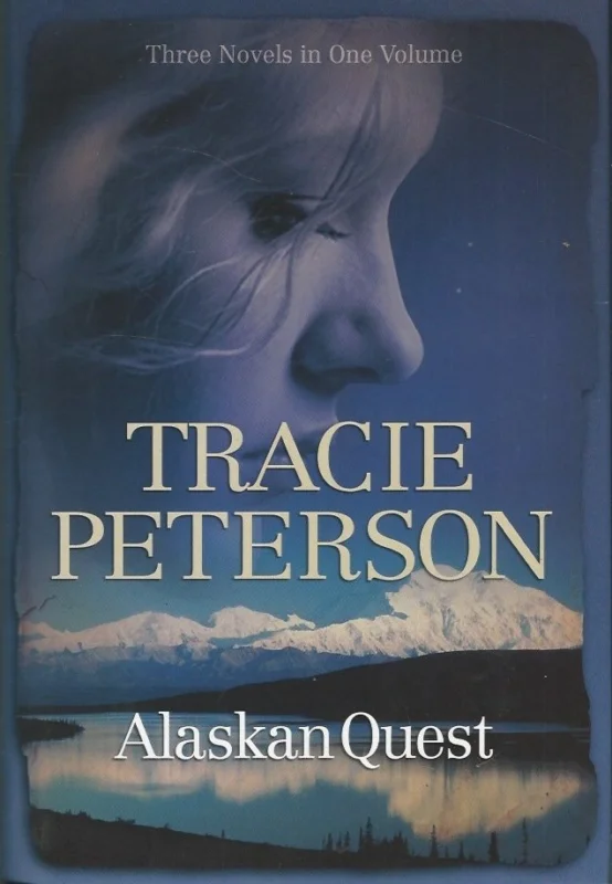 Alaskan Quest (3 Volumes in 1) : Summer of the Midnight Sun + Under the Northern Lights + Whispers of Winter – Tracie Peterson Finale Uitverkoop