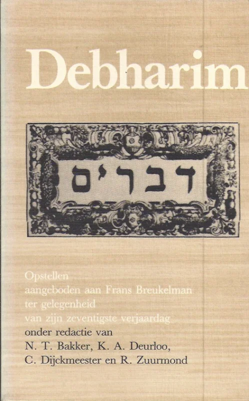 Debharim : opstellen aangeboden aan Frans Breukelman ter gelegenheid van zijn 70e verjaardag – onder redactie van N.T. Bakker, K.A. Deurloo, C. Dijckmeester en R. Zuurmond Actieprijs
